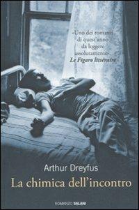 La chimica dell'incontro - Arthur Dreyfus - Libro Salani 2011 | Libraccio.it