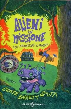 Alieni in missione per conquistare il mondo - Clete Barrett Smith - Libro Salani 2013, Mondi fantastici Salani | Libraccio.it