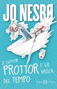 Il dottor Prottor e la vasca del tempo - Jo Nesbø - Libro Salani 2011 | Libraccio.it