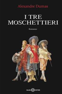 I tre moschettieri - Alexandre Dumas - Libro Salani 2011, Fuori collana Salani | Libraccio.it