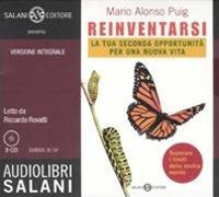 Reinventarsi. La tua seconda opportunità per una nuova vita letto da Riccardo Rovatti. Audiolibro. 3 CD Audio. Ediz. integrale - Mario Alonso Puig - Libro Salani 2011, Audiolibri | Libraccio.it