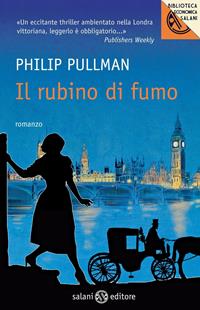 Il rubino di fumo - Philip Pullman - Libro Salani 2011, Biblioteca economica Salani | Libraccio.it