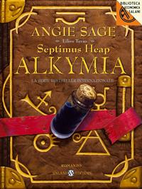 Alkymia. Septimus Heap. Vol. 3 - Angie Sage - Libro Salani 2011, Biblioteca economica Salani | Libraccio.it