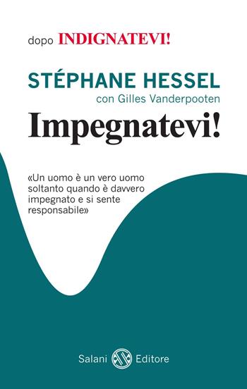 Impegnatevi! - Stéphane Hessel, Gilles Vanderpooten - Libro Salani 2011 | Libraccio.it