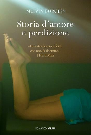 Storia d'amore e perdizione - Melvin Burgess - Libro Salani 2012, Romanzo | Libraccio.it