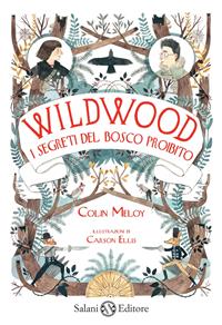 I segreti del bosco proibito. Wildwood - Colin Meloy - Libro Salani 2012 | Libraccio.it