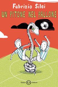 Un pitone nel pallone - Fabrizio Silei - Libro Salani 2012 | Libraccio.it