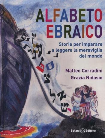 Alfabeto ebraico. Storie per imparare a leggere la meraviglia del mondo. Ediz. illustrata - Matteo Corradini, Grazia Nidasio - Libro Salani 2012 | Libraccio.it