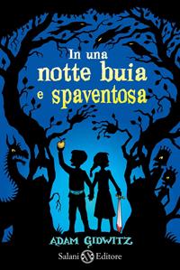 In una notte buia e spaventosa - Adam Gidwitz - Libro Salani 2012 | Libraccio.it