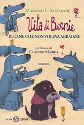 Vita di Bernie. Il cane che non voleva abbaiare