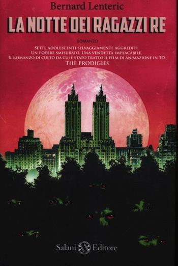 La notte dei ragazzi re - Bernard Lenteric - Libro Salani 2012 | Libraccio.it