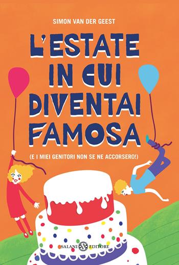 L' estate in cui diventai famosa. (E i miei genitori non se ne accorsero!) - Simon Van der Geest - Libro Salani 2012 | Libraccio.it