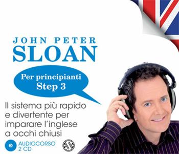 Impara l'inglese con John Peter Sloan. Per principianti. Step 3. Audiolibro. 2 CD Audio - John Peter Sloan - Libro Salani 2012 | Libraccio.it