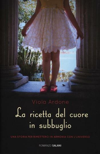 La ricetta del cuore in subbuglio - Viola Ardone - Libro Salani 2012, Romanzo | Libraccio.it