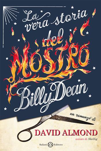 La vera storia del mostro Billy Dean - David Almond - Libro Salani 2014, Fuori collana Salani | Libraccio.it