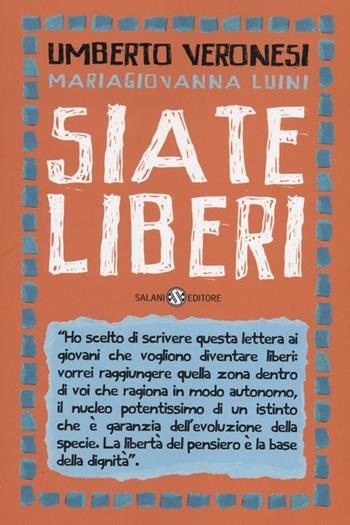 Siate liberi - Umberto Veronesi, MariaGiovanna Luini - Libro Salani 2012 | Libraccio.it