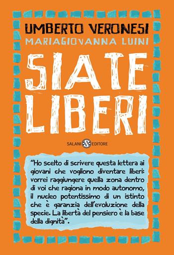 Siate liberi - Umberto Veronesi, MariaGiovanna Luini - Libro Salani 2012, Saggi e manuali | Libraccio.it
