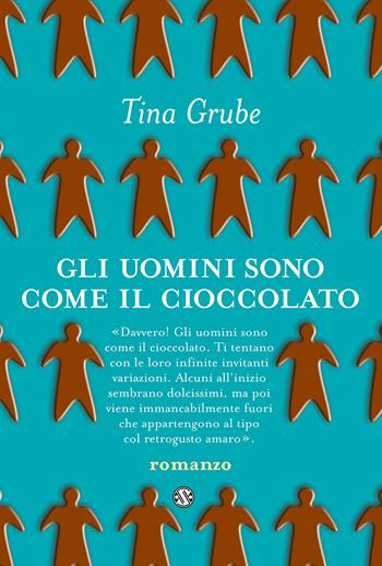 Gli uomini sono come il cioccolato - Tina Grube - Libro Salani 2012 | Libraccio.it