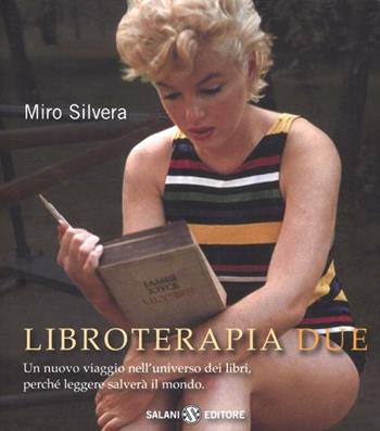 Libroterapia due. Un nuovo viaggio nell'universo dei libri, perché leggere salverà il mondo - Miro Silvera - Libro Salani 2012 | Libraccio.it