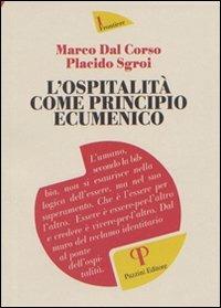 L'ospitalità come principio ecumenico - Marco Dal Corso, Placido Sgroi - Libro Pazzini 2008, Frontiere | Libraccio.it