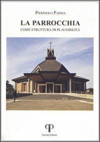 La parrocchia come struttura di plausibilità - P. Paolo Parma - Libro Pazzini 2009, Moralia | Libraccio.it