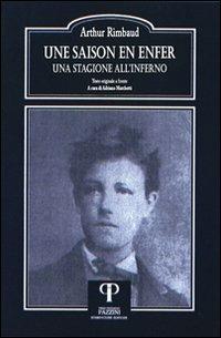 Une saison en enfer-Una stagione all'inferno. Ediz. bilingue - Arthur Rimbaud - Libro Pazzini 2009 | Libraccio.it