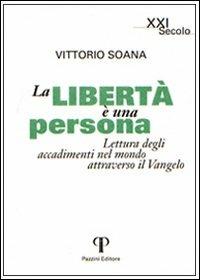 La libertà è una persona. Lettura degli accadimenti attraverso il Vangelo - Vittorio Soana - Libro Pazzini 2009, XXI secolo | Libraccio.it