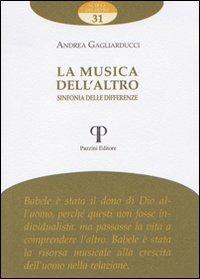 La musica dell'altro. Sinfonia delle differenze - Andrea Gagliarducci - Libro Pazzini 2009, Al di là del detto | Libraccio.it