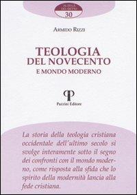 Teologia del Novecento e mondo moderno - Armido Rizzi - Libro Pazzini 2009, Al di là del detto | Libraccio.it