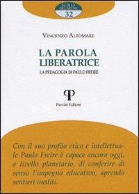La parola liberatrice. La pedagogia di Paulo Freire - Vincenzo Altomare - Libro Pazzini 2009, Al di là del detto | Libraccio.it