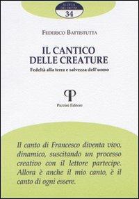 Il Cantico delle creature. Fedeltà alla terra e salvezza dell'uomo - Federico Battistutta - Libro Pazzini 2010, Al di là del detto | Libraccio.it