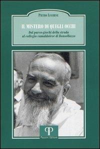 Il mistero di quegli occhi. Dal parco-giochi della strada al collegio camaldolese di Bonsollazzo - Pietro Lucchese - Libro Pazzini 2010, Testimoni | Libraccio.it