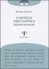 Cantico dei cantici. Sogno dei sogni - Roberto Filippini - Libro Pazzini 2010, Al di là del detto | Libraccio.it