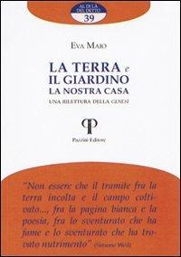 La terra e il giardino la nostra casa. Una rilettura della Genesi - Eva Maio - Libro Pazzini 2010, Al di là del detto | Libraccio.it