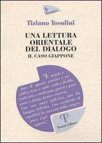 Una lettura orientale del dialogo. Il caso Giappone - Tiziano Tosolini - Libro Pazzini 2011, Frontiere | Libraccio.it