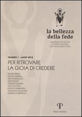 La bellezza della fede. I quaderni dell'Istituto di Scienze Religiose Sant'Apollinare di Forlì (2013). Vol. 1: Per ritrovare la gioia di credere