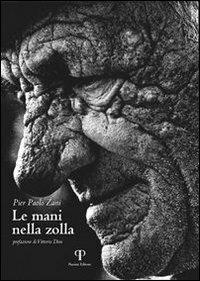Le mani nella zolla - P. Paolo Zani - Libro Pazzini 2012, Le opere e i giorni: libri di fotografia | Libraccio.it