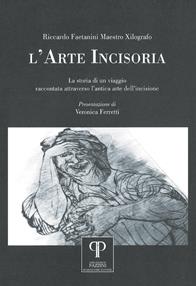 L'arte incisoria. La storia di un viaggio raccontata attraverso l'antica arte dell'incisione. Ediz. illustrata - Riccardo Faetanini - Libro Pazzini 2019, Al di là del detto | Libraccio.it