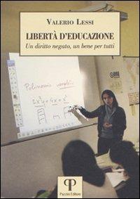 Libertà d'educazione. Un diritto negato, un bene per tutti - Valerio Lessi - Libro Pazzini 2012, Moralia | Libraccio.it