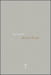 Alcuni di noi - Flavio Marchetti - Libro Pazzini 2011, Donaria | Libraccio.it