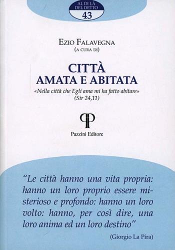 Città amata e abitata. «Nella città che Egli ama mi ha fatto abitare» (Sir 24,11) - Ezio Falavegna - Libro Pazzini 2011, Al di là del detto | Libraccio.it