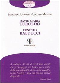 David Maria Turoldo. Ernesto Balducci - Bernardo Antonini, Luciano Martini - Libro Pazzini 2013, Al di là del detto | Libraccio.it