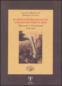Il monastero di Santa Chiara di Verucchio. «Memoria» e «Cronistoria» (1636-1945) - Giovanni Rimondini, Domenico Pazzini - Libro Pazzini 2014, Historica | Libraccio.it