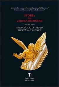 Storia della Chiesa riminese. Vol. 3: Dal concilio di Trento all'età napoleonica - Natalino Valentini, Piergiorgio Grassi - Libro Pazzini 2014, Varia | Libraccio.it