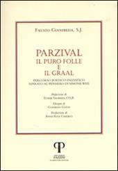 Parzival. Il puro folle e il Graal. Percorso poetico-iniziatico ispirato al pensiero di Simone Weil