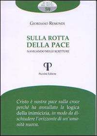 Sulla rotta della pace. Navigando nelle scritture - Giordano Remondi - Libro Pazzini 2014, Al di là del detto | Libraccio.it