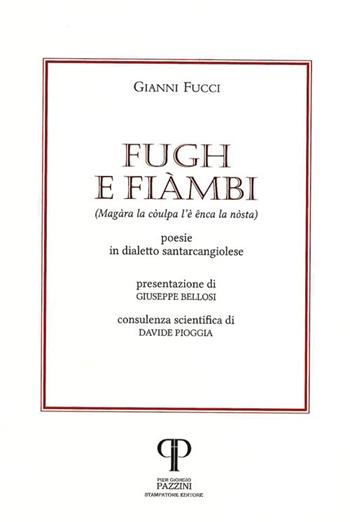 Fugh e fiàmbi. (Magàra la còulpa l’è ênca la nòstra). Poesie in dialetto santarcangiolese - Gianni Fucci - Libro Pazzini 2014, Parole nell'ombra: poesia in lingua e dialetto | Libraccio.it