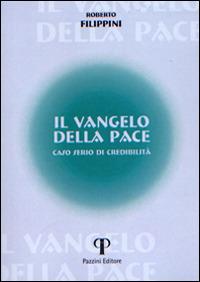 Il Vangelo della pace. Caso serio di credibilità - Roberto Filippini - Libro Pazzini 2015, Nell'attesa del regno | Libraccio.it