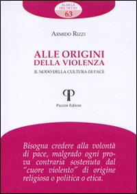 Alle origini della violenza. Il nodo della cultura di pace - Armido Rizzi - Libro Pazzini 2015, Al di là del detto | Libraccio.it
