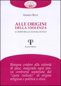 Alle origini della violenza. Il nodo della cultura di pace - Armido Rizzi - Libro Pazzini 2015, Al di là del detto | Libraccio.it